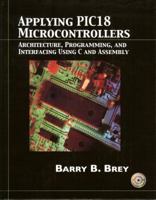 Applying PIC18 Microcontrollers: Architecture, Programming, and Interfacing using C and Assembly 0130885460 Book Cover
