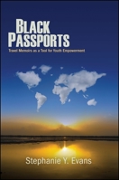 Black Passports: Travel Memoirs as a Tool for Youth Empowerment 1438451547 Book Cover