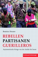 Rebellen - Partisanen - Guerilleros: Asymmetrische Kriege Von Der Antike Bis Heute 3506776053 Book Cover