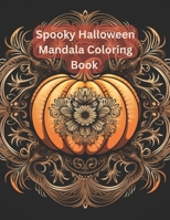 Spooky Halloween Mandala Coloring Book B0CJHH8N7W Book Cover