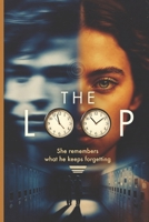 The Loop: She remembers what he keeps forgetting B0GXL7B31B Book Cover