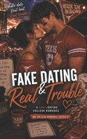 Fake Dating & Real Trouble: A Steamy New Adult Romance (My College Romance) B0H2L9PMDH Book Cover