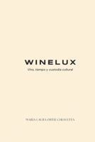 Winelux: Vino, tiempo y custodia cultural (Spanish Edition) B0GDY6NM3F Book Cover