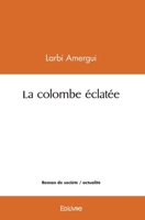 La colombe éclatée (French Edition) 2414433736 Book Cover