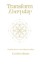 Transform Everday: Metaphysical Anatomy Quotes for Inspiration 1086624831 Book Cover