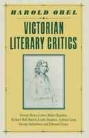 Victorian Literary Critics: George Henry Lewes, Walter Bagehot, Richard Holt Hutton, Leslie Stephen, Andrew Lang, George Saintsbury, and Edmund Goss 1349174602 Book Cover