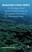 Managing Coral Reefs: An Ecological and Institutional Analysis of Ecosystem Services in Southeast Asia 178308796X Book Cover