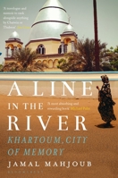 A Line in the River: Khartoum, City of Memory 1408885476 Book Cover