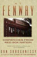 At Fenway: Dispatches from Red Sox Nation 0517701049 Book Cover