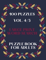 100 Puzzles Vol. 4/5 Large Print Word Search Puzzle book for adults: Puzzle book for all ages- Word search for adults large print- Perfectly sized 8.5" x 11" 084347677X Book Cover