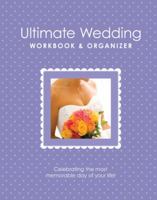 The Ultimate Wedding Workbook & Organizer, 2nd Edition: From America's Top Wedding Experts, Elizabeth & Alex Lluch (Ultimate Wedding Planning Guide) 1887169695 Book Cover