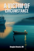 A Victim Of Circumstance: Nineteen Stories B0FBZJV6MY Book Cover