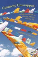 Creativity Unwrapped:A Spiritual Path to Making Money Making Art 1434351580 Book Cover