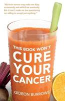 This Book Won't Cure Your Cancer 0955369592 Book Cover