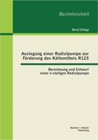 Auslegung einer Radialpumpe zur Förderung des Kältemittels R123: Berechnung und Entwurf einer n-stufigen Radialpumpe 3955492478 Book Cover
