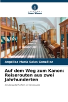 Auf dem Weg zum Kanon: Reiserouten aus zwei Jahrhunderten 6205692406 Book Cover