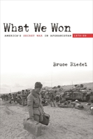 What We Won: America's Secret War in Afghanistan, 1979-89 0815725957 Book Cover