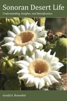 Sonoran Desert Life: Understanding, Insights, and Enjoyment 0615186718 Book Cover