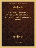 C. Iulij Higini Augusti Liberti, Poeticon Astronomicon, Ad Veterum Exemplarium Eorumq (1534) 1166572773 Book Cover