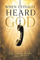 When I Finally Heard God 147054041X Book Cover
