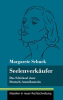 Seelenverkäufer: Das Schicksal einer Deutsch-Amerikanerin (Band 85, Klassiker in neuer Rechtschreibung) 3847849387 Book Cover