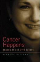 Cancer Happens: Coming of Age with Cancer (Capital Discovery) 1931868727 Book Cover