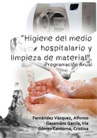 Higiene del medio hospitalario y limpieza de material. Programación Anual 1326077759 Book Cover