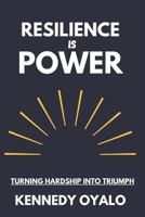 RESILIENCE IS POWER: Turning Hardship into Triumph B0DXDHFQDZ Book Cover