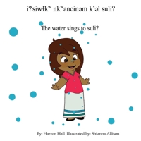 i? siwɬkw nkwancinəm k'əl suli? / The Water Sings to Suli? (Follow the Water) (English and Salishan Languages Edition) 1926886674 Book Cover