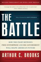 The Battle: How the Fight between Free Enterprise and Big Government Will Shape America's Future