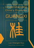 Understanding China's Provinces: Guangxi 1484193733 Book Cover