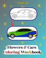 Flowers and Cars Coloring Workbook: Unique, impressive creativity in the coolest mix of flowers and cars for stress relief and fun coloring 1972892037 Book Cover