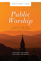 Prayers for Public Worship: Advent and the Season of Christmas 150645948X Book Cover