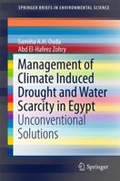 Management of Climate Induced Drought and Water Scarcity in Egypt: Unconventional Solutions 3319336592 Book Cover