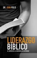 Liderazgo Bíblico: El Sentido de la Sumisión a la Autoridad B0CM8JK1VM Book Cover