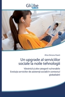 Un upgrade al serviciilor sociale la noile tehnologii: Vârstnicii și alte categorii vulnerabile Evoluția serviciilor de asistență socială în contextul globalizării 6200607966 Book Cover