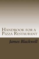Handbook for a Pizza Restaurant: A starting guide to get into the Pizza Business 1974149730 Book Cover
