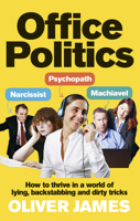 Office Politics: How to Thrive in a World of Lying, Backstabbing and Dirty Tricks 0091923964 Book Cover