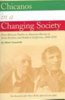 Chicanos in a Changing Society: From Mexican Pueblos to American Barrios in Santa Barbara and Southern California, 1848-1930 0674113969 Book Cover