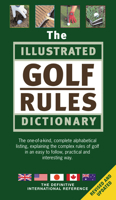The Illustrated Golf Rules Dictionary: The Definitive International Reference 1572436239 Book Cover