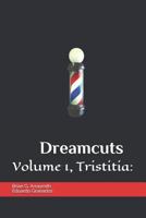 Dreamcuts : Volume 1, Tristitia: Sorrow, Despair, and Despondency 1980845735 Book Cover