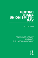 British Trade Unionism To-Day 1138336246 Book Cover