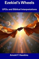 Ezekiel’s Wheels: UFOs and Biblical Interpretations B0F3HWVHNM Book Cover