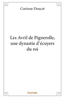 Les Avril de Pignerolle, une dynastie d'écuyers du roi (French Edition) 2414226242 Book Cover