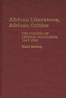 African Literature, African Critics: The Forming of Critical Standards, 1947-1966 (Contributions in Afro-American and African Studies) 0313259186 Book Cover