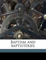 Baptism and Baptisteries 3743330776 Book Cover