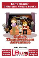 Gabe's Thunderstorm Adventure - Early Reader - Children's Picture Books 1537070436 Book Cover