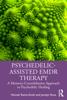 Psychedelic-Assisted EMDR Therapy: A Memory-Consolidation Approach to Psychedelic Healing 1032556277 Book Cover
