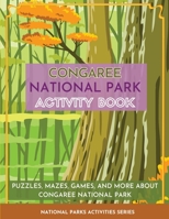 Congaree National Park Activity Book: Puzzles, Mazes, Games, and More About Congaree National Park (National Parks Activities) 1956614338 Book Cover