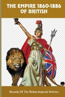 The Empire 1860-1886 Of British: Records Of The Britain Imperial Defence B09MYYXG48 Book Cover